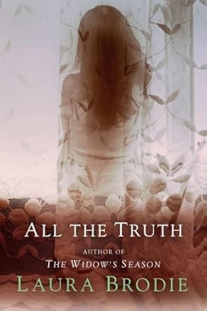 All THe Truth, Laura Brodie